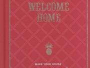 &quot;Welcome Home: Make Your House a Healthy, Wealthy, and Happy Place to Live&quot; by Rebecca DiLiberto (Chronicle Books, 198 pages)