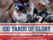 Review
&quot;100 Yards of Glory: The Greatest Moments in NFL History&quot;
by Joe Garner and Bob Costas 
 Houghton Mifflin Harcourt, 320 pages