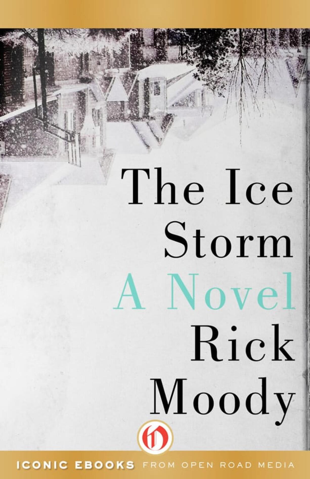 This photo provided by Open Road Integrated Media shows the cover of the book, &quot;The Ice Storm,&quot; by author Rick Moody. Electronic editions of four of Moody?s books went on sale Tuesday, Nov. 10, 2015, released by the digital publisher Open Road Integrated Media.