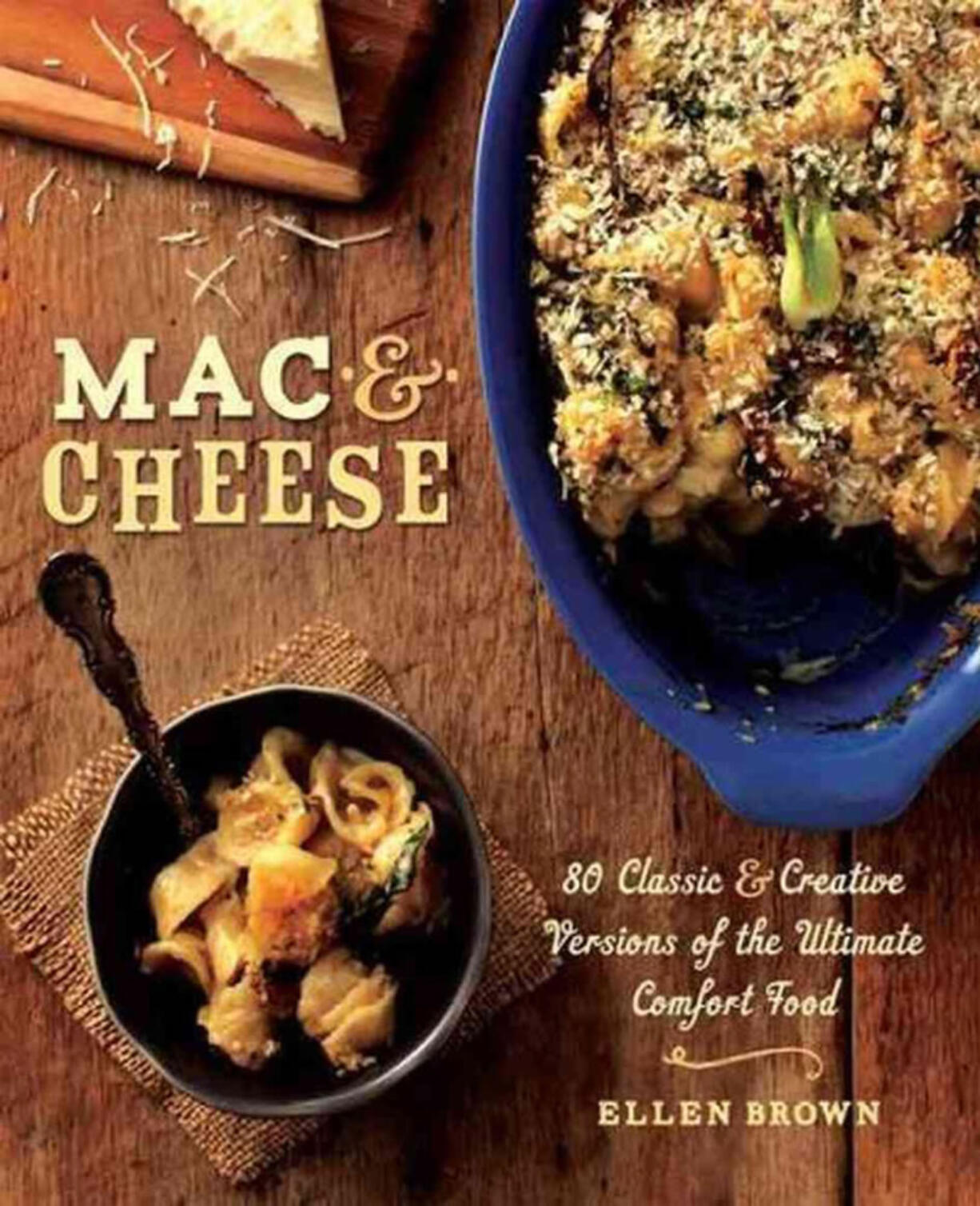 There is more to achieving the best texture and flavor, says Ellen Brown, author of &quot;Mac &amp; Cheese: 80 Classic &amp; Creative Versions of the Ultimate Comfort Food&quot;