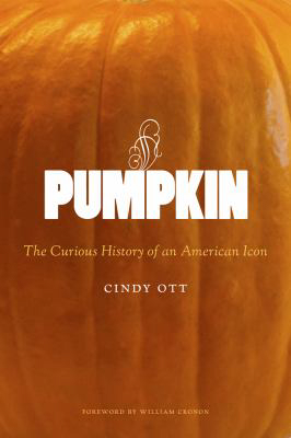 &quot;Pumpkin: The Curious Story of an American Icon&quot;By Cindy Ott:University of Washington Press, 323 pages.