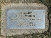 Edward Gallagher, the only person to be legally hanged in Clark County, is buried in the potter's field section of the Old City Cemetery in Vancouver.