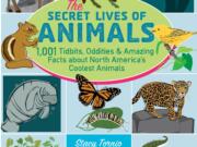 &quot;The Secret Lives of Animals: 1,001 Tidbits, Oddities, and Amazing Facts about North America&#039;s Coolest Animals.&quot; (Falcon Guides)