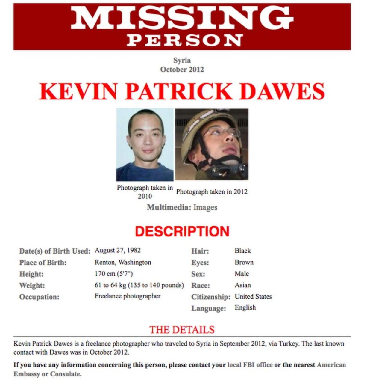 This 2012 missing person poster released by the Federal Bureau of Investigation shows American freelance photographer Kevin Patrick Dawes, who went missing in Syria in October 2012. The Syrian government has released Dawes, who was captured after entering the country about four years ago, the State Department said Friday.