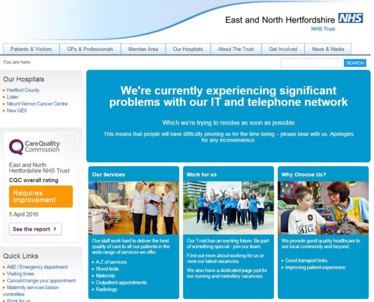 This screengrab was taken from the website of the East and North Hertfordshire NHS trust as Britain’s National Health Service is investigating “an issue with IT” Friday May 12, 2017. Several British hospitals say they are having major computer problems Hospitals in London, northwest England and other parts of the country are reporting problems with their computer systems as the result of an apparent cyberattack.