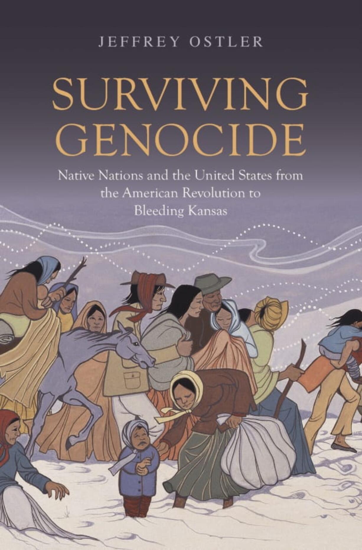 This photo provided by the Yale University Press shows the book cover of "Surviving Genocide: Native Nations and the United States from the American Revolution and Bleeding Kansas," authored by University of Oregon history professor Jeffrey Ostler and released in June 2019. The new book by the noted historian attempts to show how expanding American democracy hurt Native Americans in the early days of the nation and how tribes viewed the young United States as an entity seeking to erase them from existence.