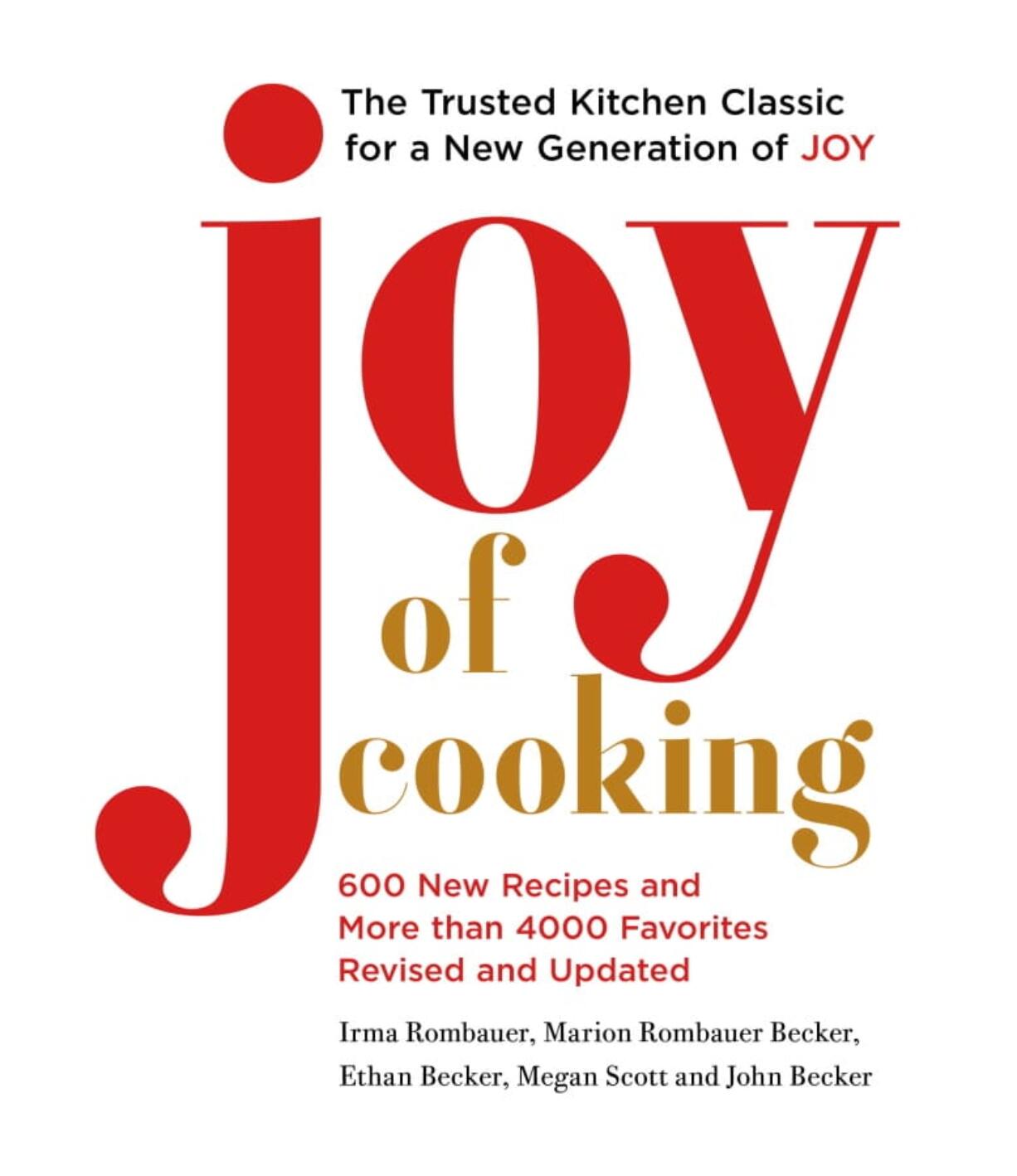 For the &quot;Joy of Cooking&#039;s&quot; first revision since 2006, 600 new recipes were added on top of 4,000 newly tried-and-tested from the past.