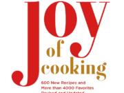 For the &quot;Joy of Cooking&#039;s&quot; first revision since 2006, 600 new recipes were added on top of 4,000 newly tried-and-tested from the past.