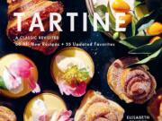 Tartine: A Classic Revisited: 68 All-New Recipes &amp; 55 Updated Favorites, by Elisabeth Prueitt.