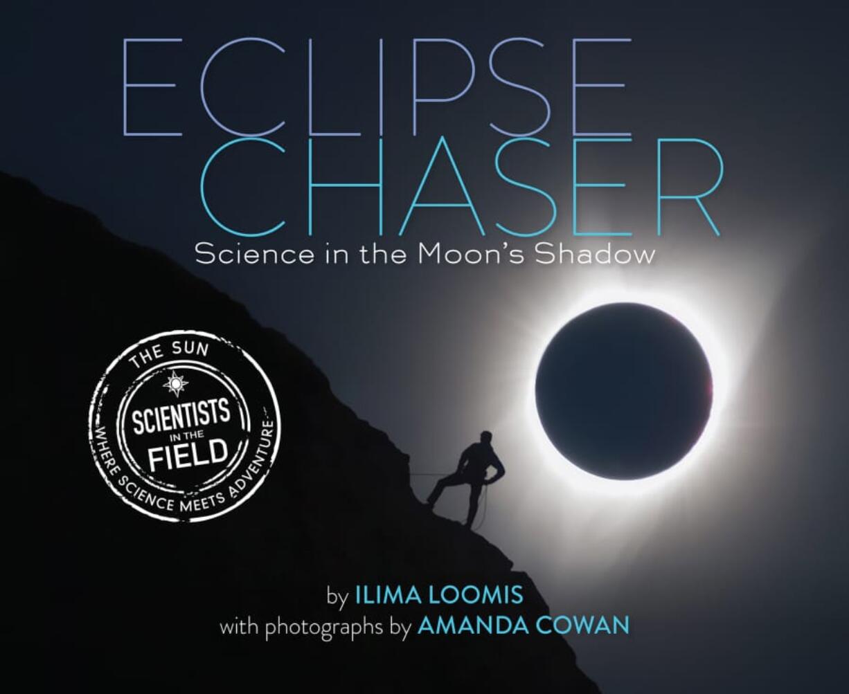 &quot;Eclipse Chaser&quot; follows a group of scientists as they set up shop in rural Mitchell, Ore., to study the August 2017 solar eclipse. Author Ilima Loomis is a science journalist based in Hawaii; photographer Amanda Cowan is The Columbian&#039;s photo editor.