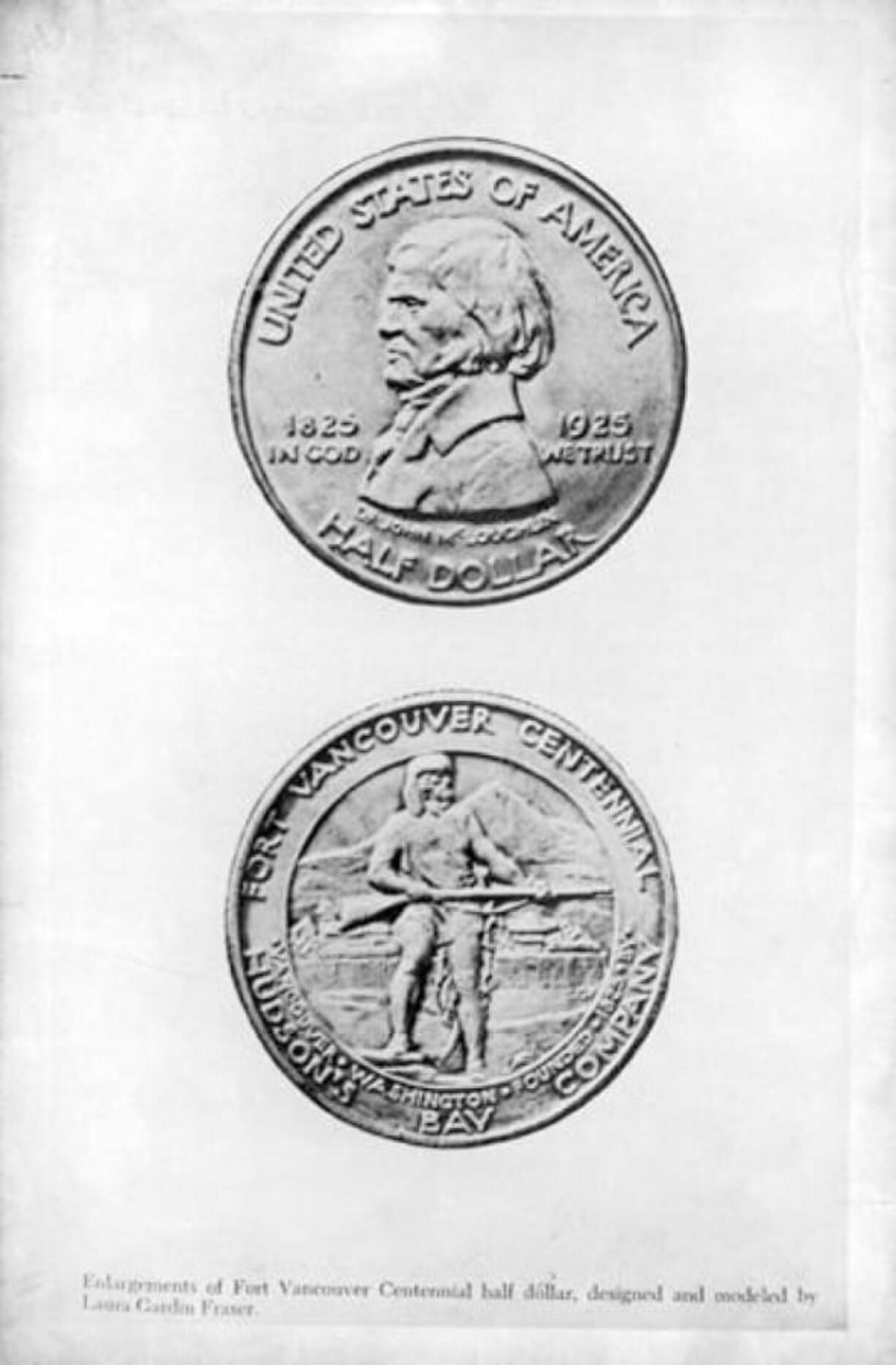 The U.S. Mint approved a half-dollar coin to celebrate Fort Vancouver&#039;s centennial and publicize and finance the 1925 event. The designer was the first woman to design a U.S. coin, and Vancouver&#039;s was her third. The coins sold at Meier &amp; Frank during the 1925 Christmas holidays for a couple of dollars, and for $10 throughout the late 1920s.