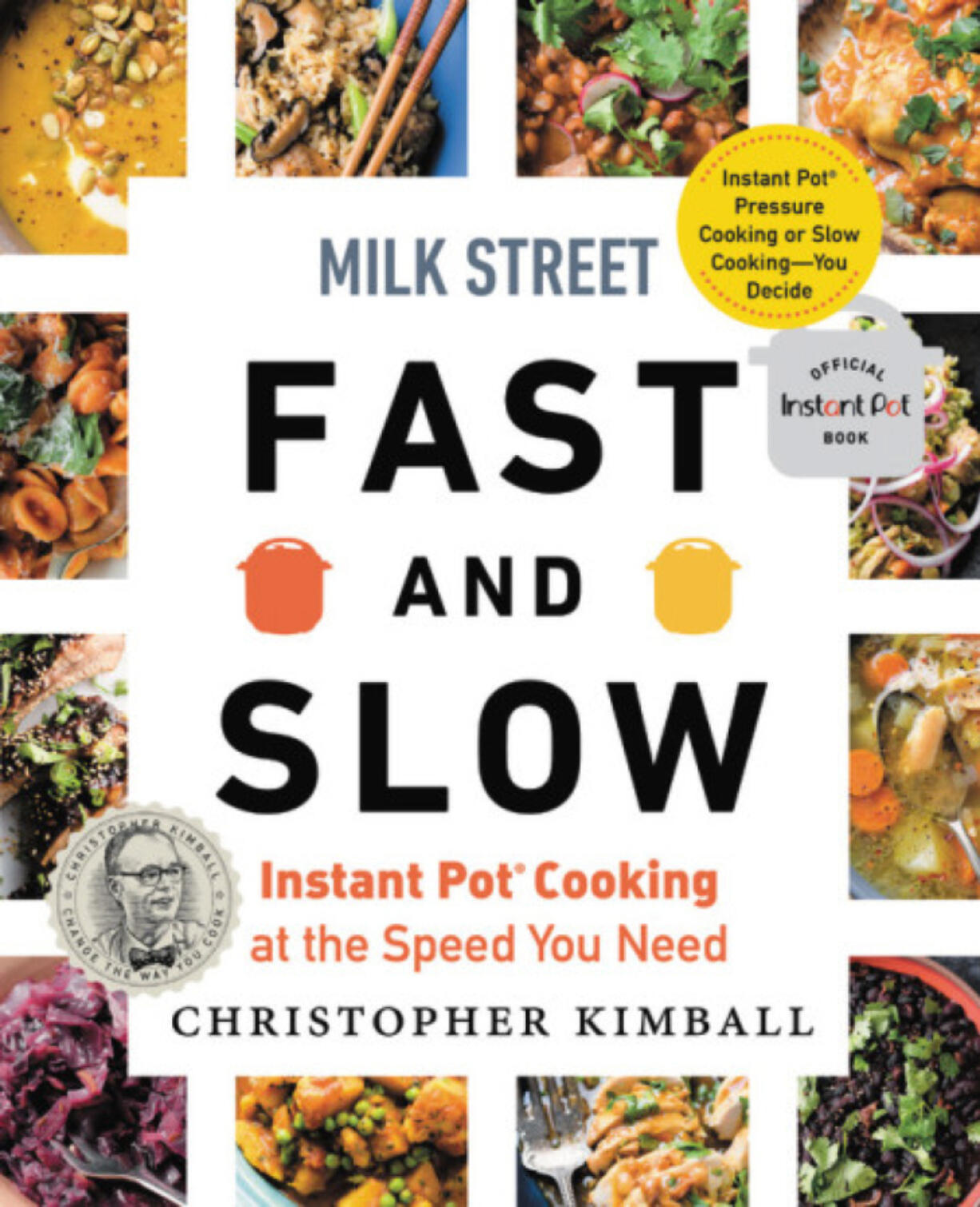 &quot;Milk Street Fast and Slow: Instant Pot Cooking at the Speed You Need.&quot; by Christopher Kimball.