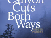 &quot;The Canyon Cuts Both Ways&quot; is a book of short stories about North Santiam Canyon.