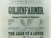 The first known playbill in the Oregon Territory features Vancouver actors. Issued in 1853 around the time Congress split the Washington and Oregon territories, it offers some insight into the popular plays that were staged in the Pacific Northwest. The "Loan of a Lover," a one-act vaudeville play by James Planch?, was first performed in 1834. Benjamin Webster's "The Golden Farmer," a two-act domestic play, was shown often in California during the gold rush.