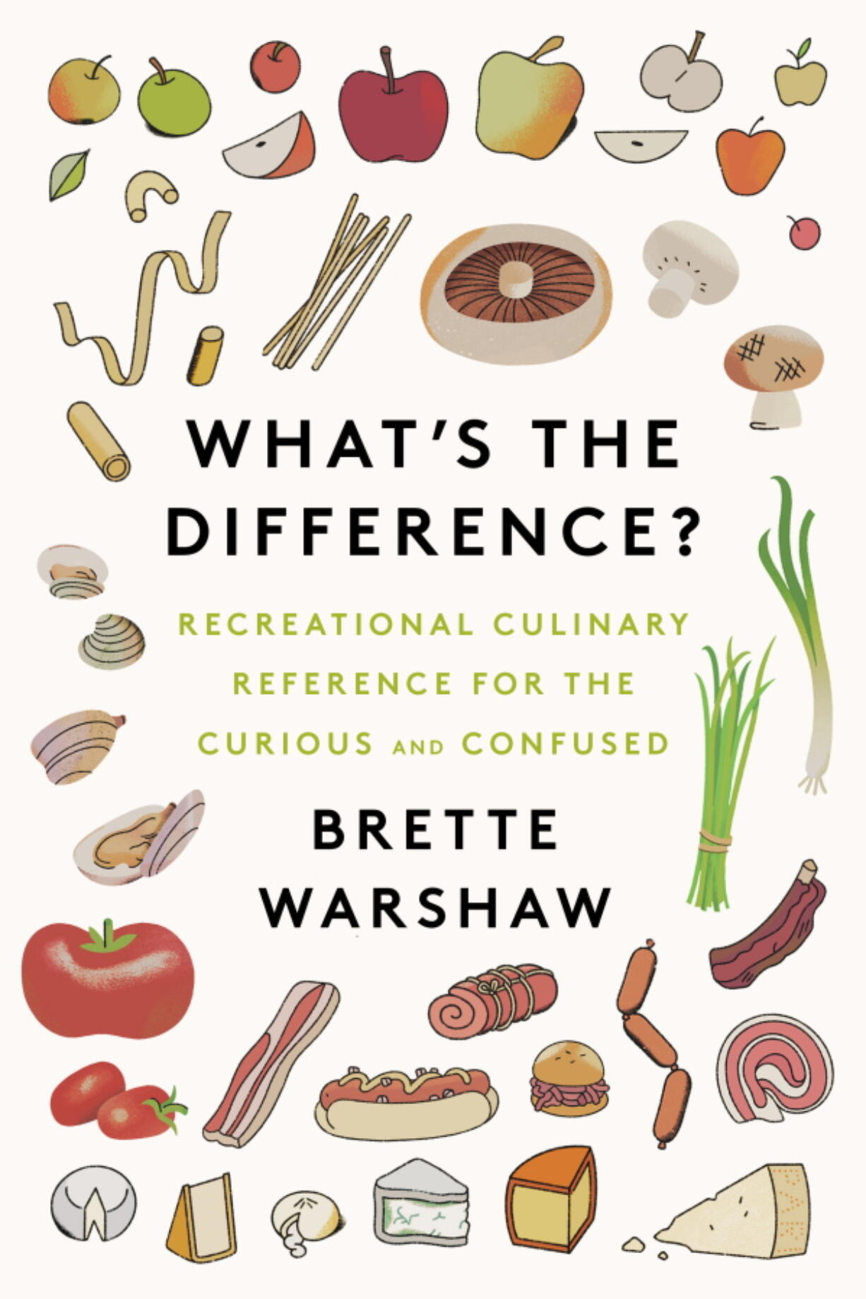 This cover image released by Harper Wave shows "What's the Difference? Recreational Culinary Reference for the Curious and Confused" by Brette Warshaw.