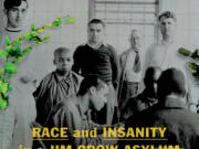 &ldquo;Madness: Race and Insanity in a Jim Crow Asylum,&rdquo; by Antonia Hylton (Legacy Lit)