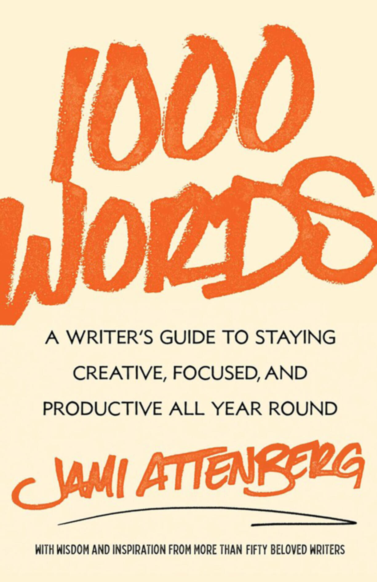 &ldquo;1000 Words: A Writer&rsquo;s Guide to Staying Creative, Focused and Productive All Year Round,&rdquo; by Jami Attenberg.