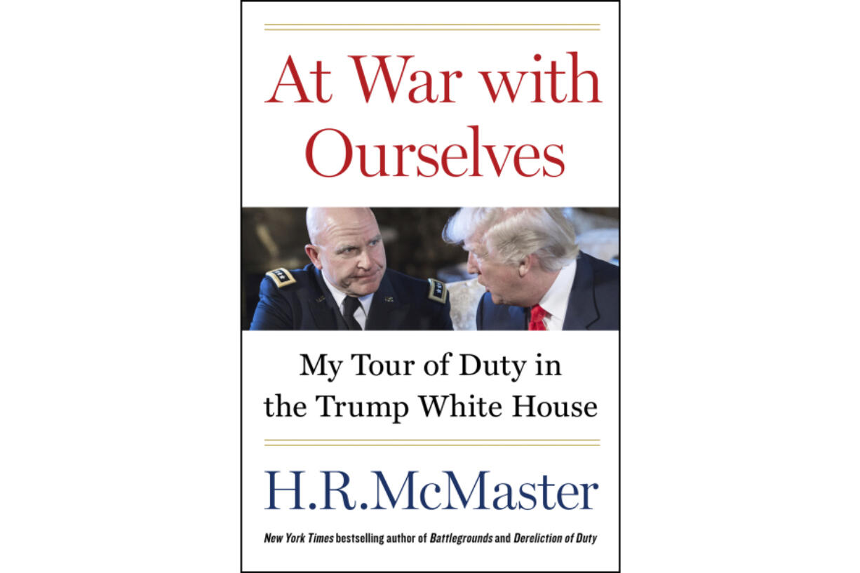 This cover image released by Harper shows &ldquo;At War with Ourselves: My Tour of Duty in the Trump White House&rdquo; by H.R. McMaster.