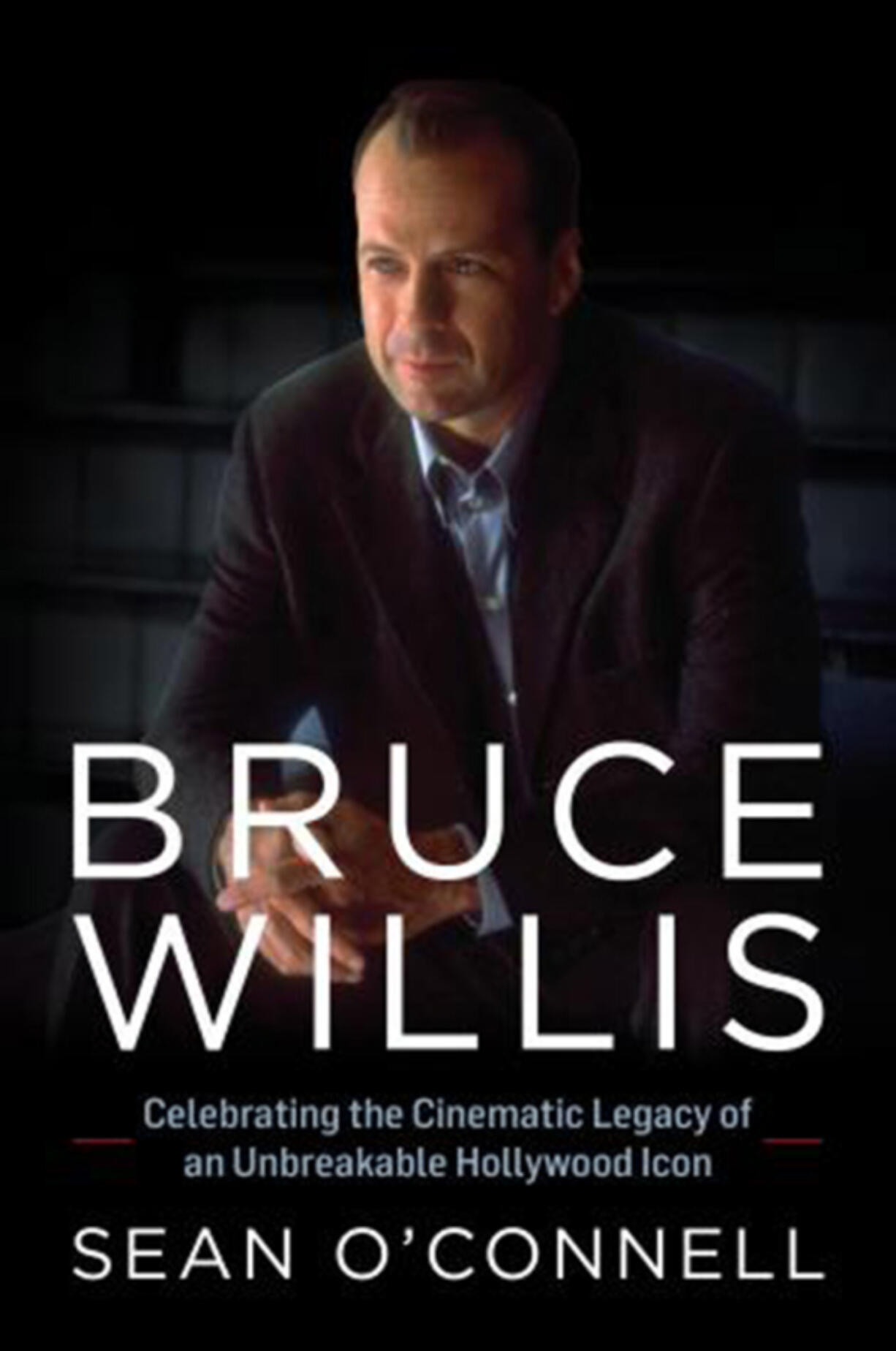 &ldquo;Bruce Willis: Celebrating the Cinematic Legacy of an Unbreakable Hollywood Icon,&rdquo; by Sean O&rsquo;Connell.