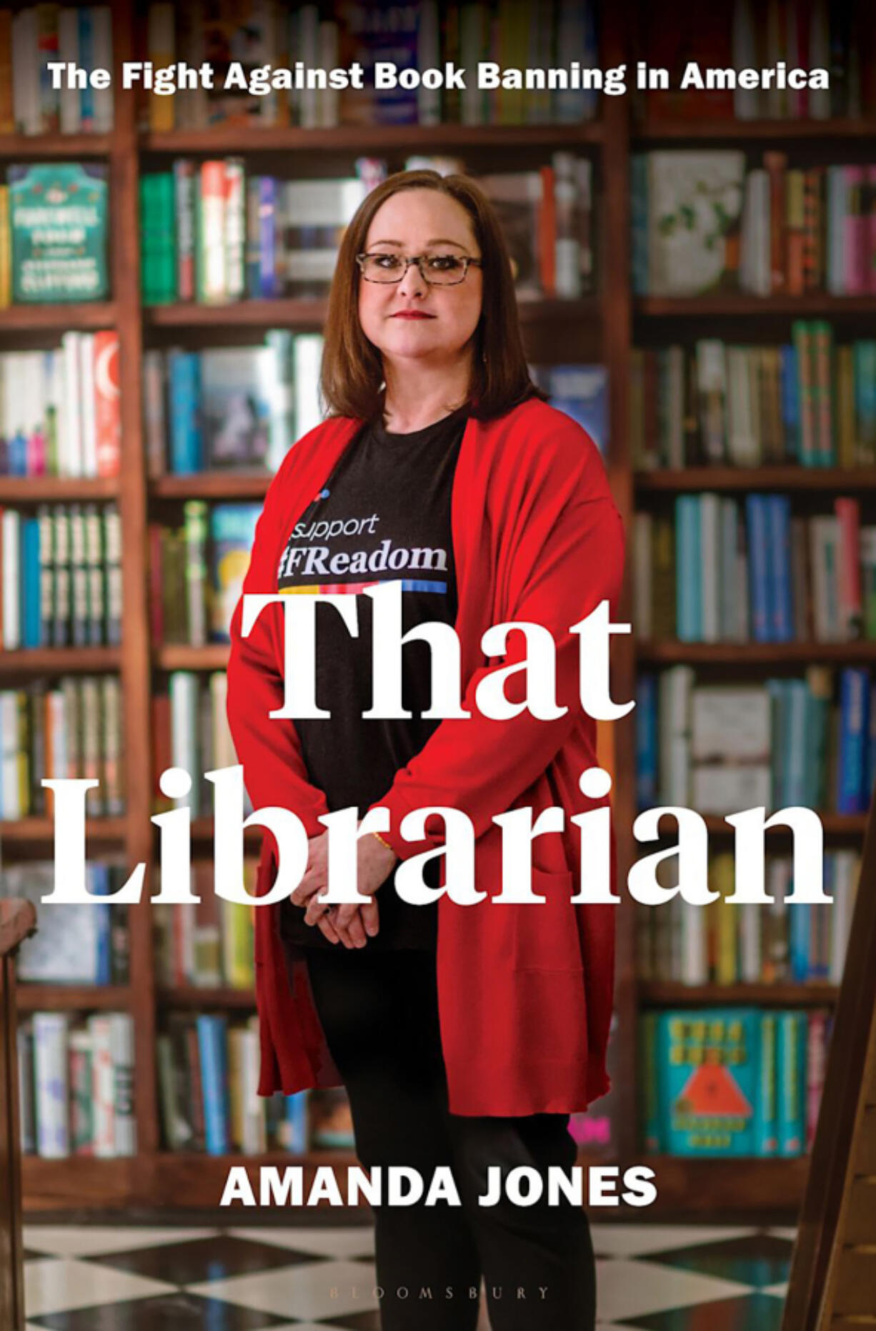 &ldquo;That Librarian: The Fight Against Book Banning in America,&rdquo; by Amanda Jones.