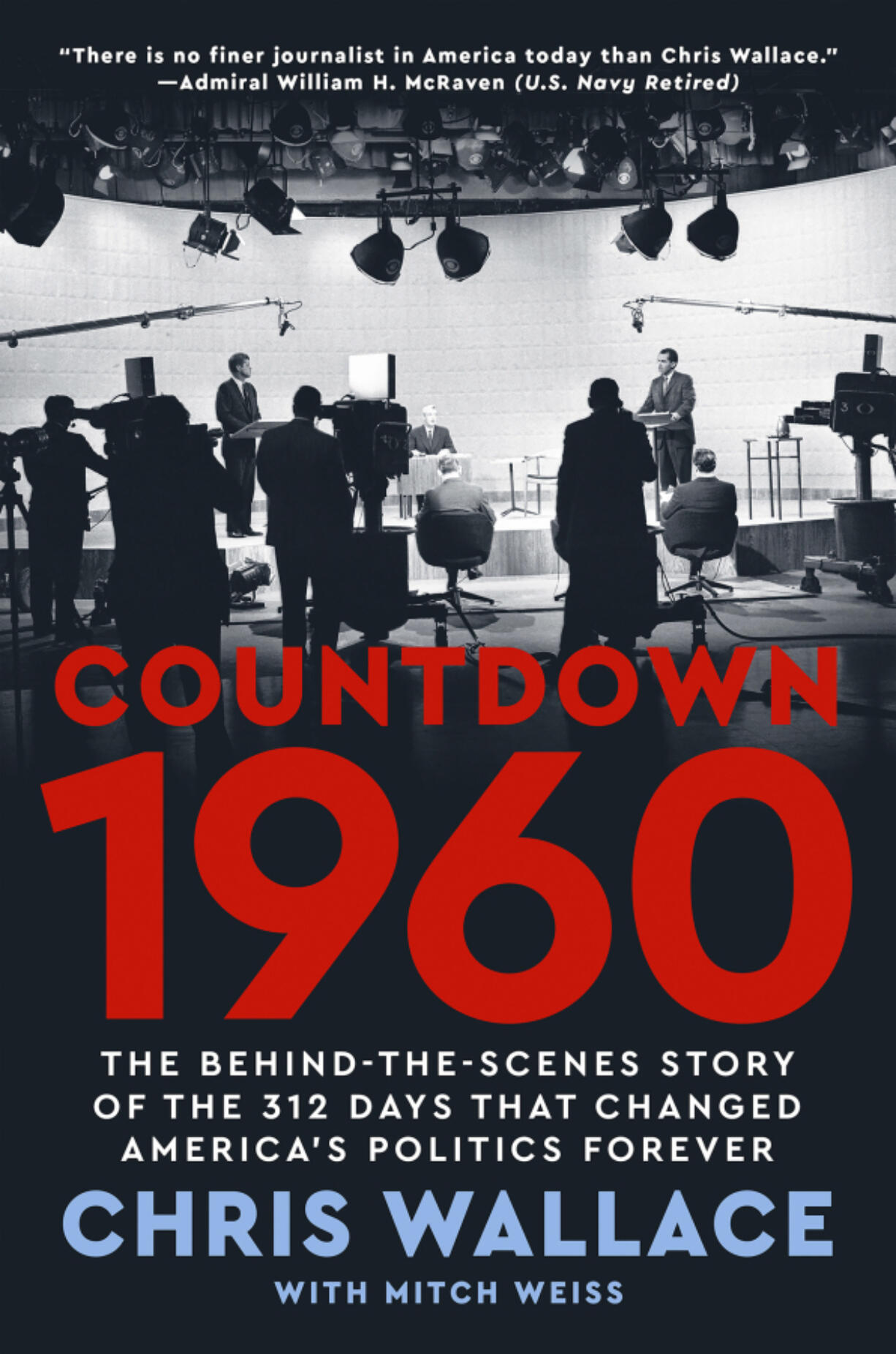 &ldquo;Countdown 1960: The Behind-the-Scenes Story of the 312 Days that Chaned America&rsquo;s Politics Forever&rdquo; by Chris Wallace, with Mitch Weiss.