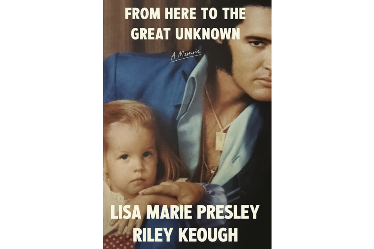 This cover image released by Random House shows &ldquo;From Here to the Great Unknown&rdquo; by Lisa Marie Presley and Riley Keough.